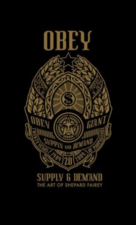 Obey: Supply and Demand - The Art of Shepard Fairey 1989–2009