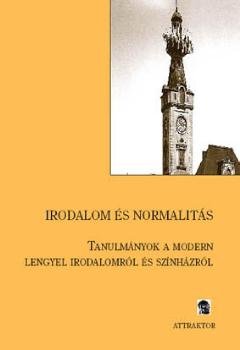Irodalom és normalitás - Tanulmányok a modern lengyel irodalomról és színházról