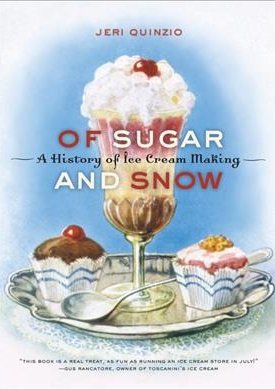 Of Sugar and Snow - A History of Ice Cream Making