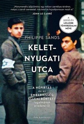 Sands, Philippe: Kelet-nyugati utca. A népirtás és az emberiesség elleni bűntett fogalmának eredetéről