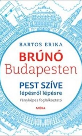 Pest szíve lépésről lépésre - Brúnó Budapesten 3. /Fényképes foglalkoztató/