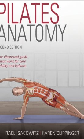 Clippinger, Karen, Isacowitz, Rael : Pilates Anatomy