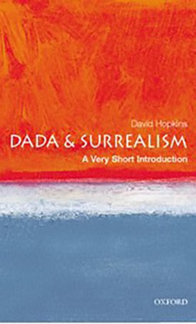 Dada and Surrealism - A Very Short Introduction