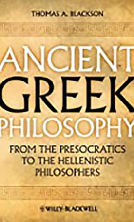 Ancient Greek Philosophy - From the Presocratics to the Hellenistic Philosophers