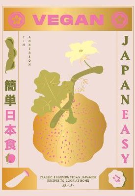 Vegan JapanEasy : Classic & Modern Vegan Japanese Recipes to Cook at Home