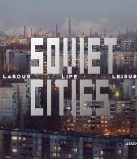 Soviet Cities : Labour, Life & Leisure