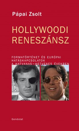 Hollywoodi reneszánsz - Formatörténet és európai hatáskapcsolatok a hatvanas-hetvenes években