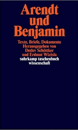 Arendt und Benjamin: Texte, Briefe, Dokumente