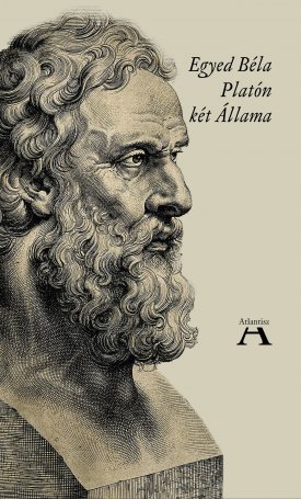 Egyed Béla: Platón két Állama