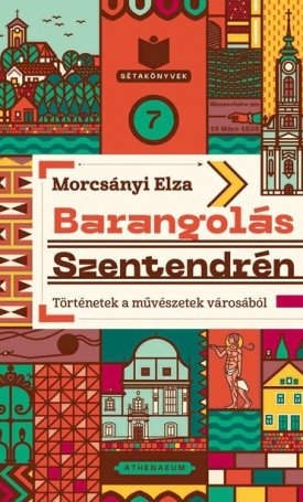 Barangolás Szentendrén - Történetek a művészetek városából