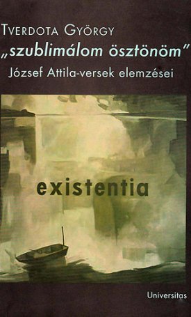 szublimálom ösztönöm - József Attila-versek elemzései