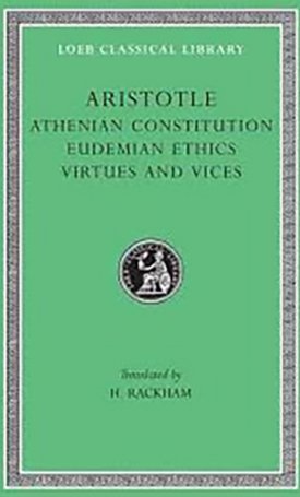 Aristotle XX: Athenian Constitution. Eudemian Ethics. Virtues and Vices - L285