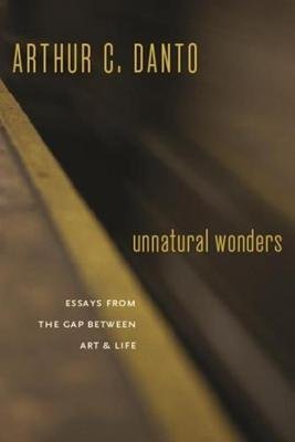 Unnatural Wonders - Essays from the Gap Between Art and Life