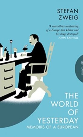 Zweig, Stefan: The World of Yesterday : Memoirs of a European