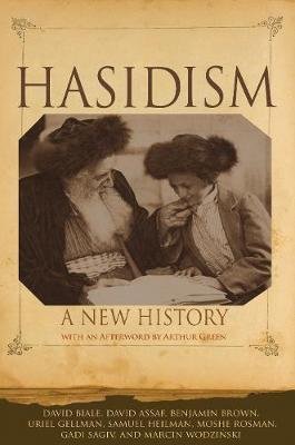 Hasidism - New History with an afterword by Arthur Green