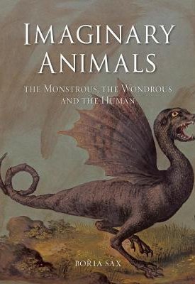 Imaginary Animals : The Monstrous, the Wondrous and the Human
