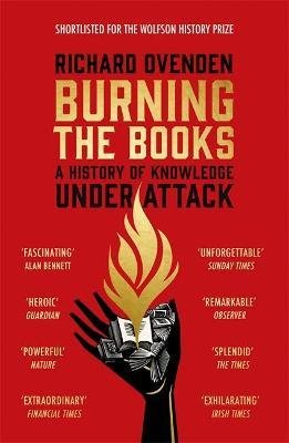 Burning the Books : A History of Knowledge Under Attack