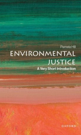 Hill, Pamela: Environmental Justice : A Very Short Introduction