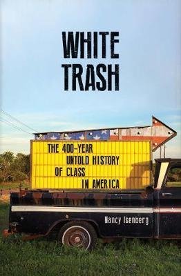White Trash - The 400-Year Untold History of Class in America