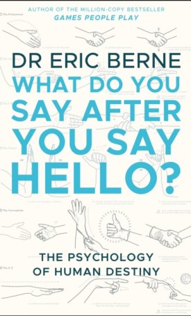 What Do You Say After You Say Hello - Psychology of human destiny