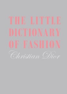 The Little Dictionary of Fashion : A Guide to Dress Sense for Every Woman