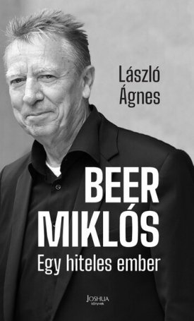 Beer Miklós - Egy hiteles ember