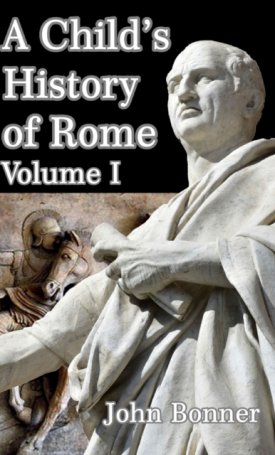 A Child´s History of Rome Volume I.