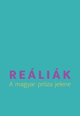 Reáliák. A magyar próza jelene