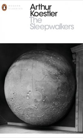 The Sleepwalkers : A History of Man´s Changing Vision of the Universe