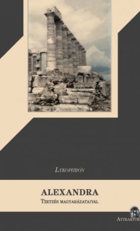 Lykophrón: Alexandra - Tzetzés magyarázataival